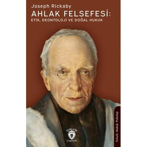 Ahlak Felsefesi: Etik Deontoloji Ve Doğal Hukuk Joseph Rickaby