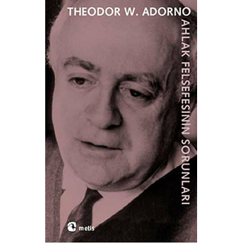 Ahlak Felsefesinin Sorunları Theodor W. Adorno