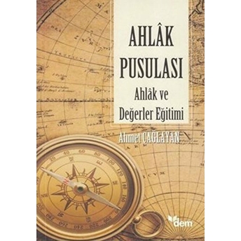 Ahlak Pusulası Ahlak Ve Değerler Eğitimi Ahmet Çağlayan