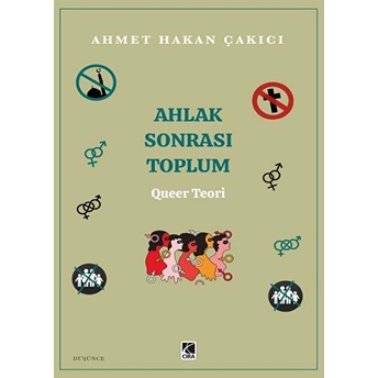 Ahlak Sonrası Toplum - Queer Teori Ahmet Hakan Çakıcı