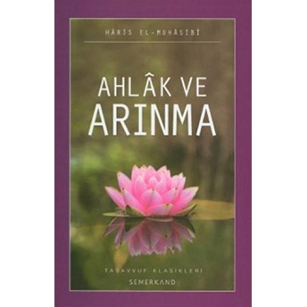 Ahlak Ve Arınma Ebu Abdullah Haris El-Muhasibi