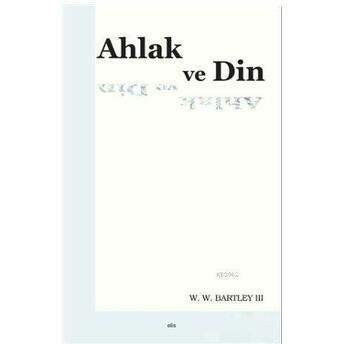 Ahlak Ve Din W.w. Bartley