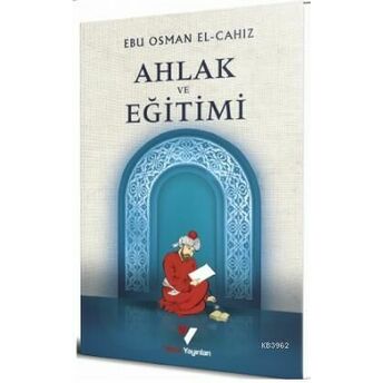 Ahlak Ve Eğitimi Ebû Osmân El-Câhız