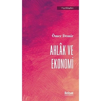 Ahlak Ve Ekonomi - Ömer Demir