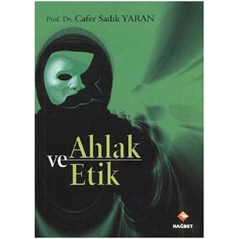 Ahlak Ve Etik Cafer Sadık Yaran