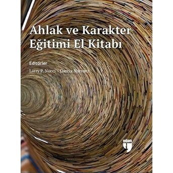 Ahlak Ve Karakter Eğitimi El Kitabı (Ciltli) Larry P. Nucci, Darcia Narvaez