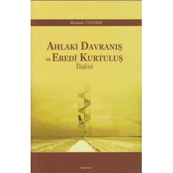 Ahlaki Davranış Ve Ebedi Kurtuluş Ilişkisi Mustafa Ünverdi