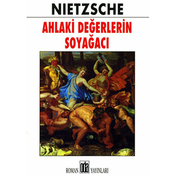 Ahlaki Değerlerin Soyağacı Friedrich Wilhelm Nietzsche