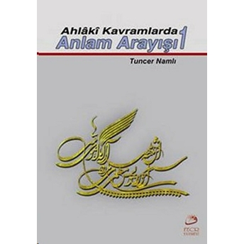 Ahlaki Kavramlarda Anlam Arayışı 1 Tuncer Namlı