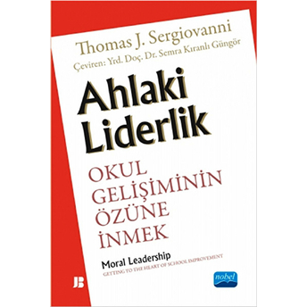 Ahlaki Liderlik Okul Gelişiminin Özüne Inmek Thomas J. Sergiovanni