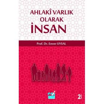 Ahlaki Varlık Olarak Insan Enver Uysal