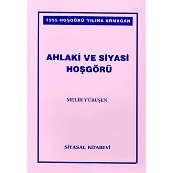 Ahlaki Ve Siyasi Hoşgörü Melih Yürüşen