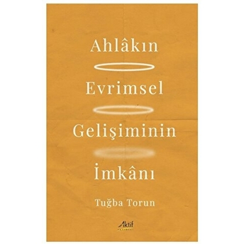 Ahlakın Evrimsel Gelişiminin Imkanı Tuğba Torun