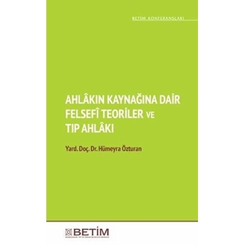 Ahlâkın Kaynağına Dair Felsefî Teoriler Ve Tıp Ahlâkı Kolektif