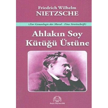 Ahlakın Soy Kütüğü Üstüne Friedrich Wilhelm Nietzsche