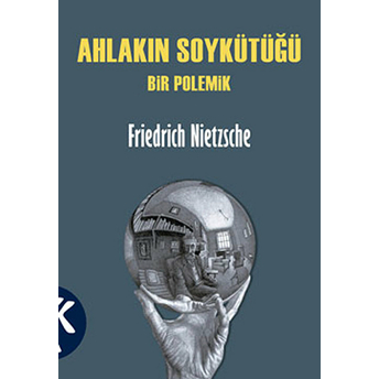 Ahlakın Soykütüğü Friedrich Wilhelm Nietzsche