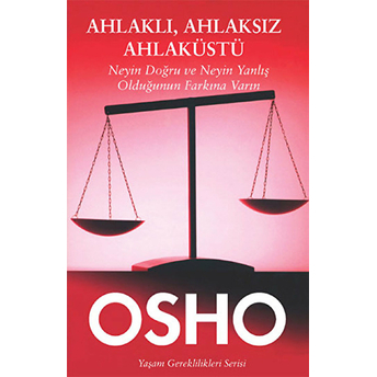 Ahlaklı, Ahlaksız, Ahlaküstü Osho (Bhagwan Shree Rajneesh)