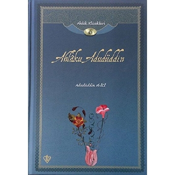 Ahlaku Adudüddin; Ahlak Klasikleri 6 Ilyas Çelebi