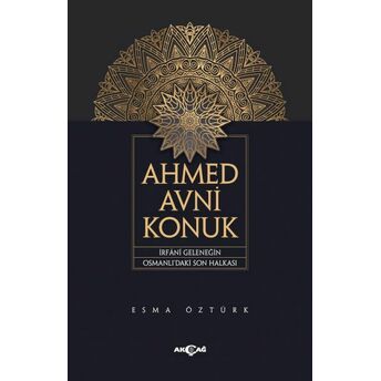 Ahmed Avni Konuk Irfani Geleneğin Osmanlı’daki Son Halkası Esma Öztürk