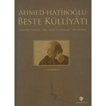 Ahmed Hatiboğlu Beste Külliyatı (4 Cd 1Dvd) Tasavvufi Eserler - Kar - Beste Ve Şarkılar - Saz Eserleri Ciltli Ahmed Hatiboğlu