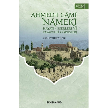 Ahmed-I Cami Nameki / Hayatı-Eserleri Ve Tasavvufi Görüşleri Abdulvahap Yıldız