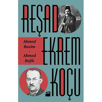 Ahmed Rasim - Ahmed Refik Reşad Ekrem Koçu