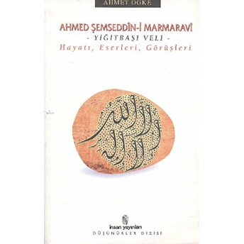 Ahmed Şemseddin-I Marmaravi Hayatı, Eserleri, Görüşleri Ahmet Ögke