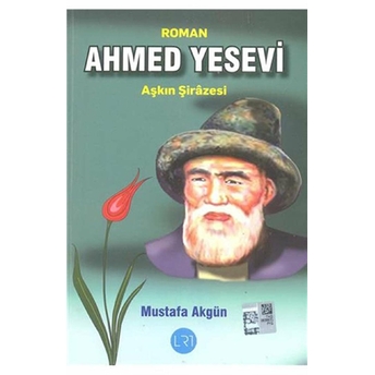 Ahmed Yesevi: Aşkın Şirazesi