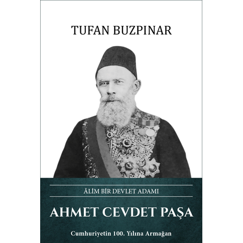 Ahmet Cevdet Paşa – Alim Bir Devlet Adamı Ş. Tufan Buzpınar