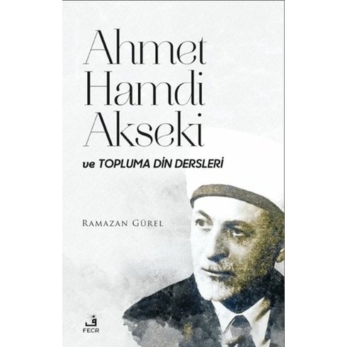 Ahmet Hamdi Akseki Ve Topluma Din Dersleri Ramazan Gürel