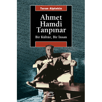 Ahmet Hamdi Tanpınar - Bir Kültür, Bir Insan Turan Alptekin