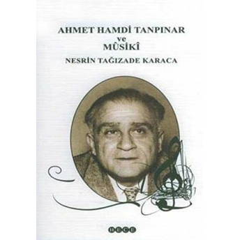 Ahmet Hamdi Tanpınar Ve Musiki Nesrin Tağızade Karaca