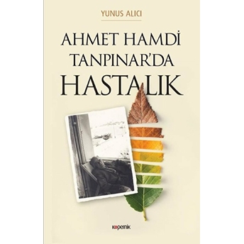 Ahmet Hamdi Tanpınar'da Hastalık Yunus Alıcı