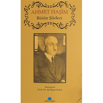 Ahmet Haşim - Bütün Şiirleri Ahmet Haşim