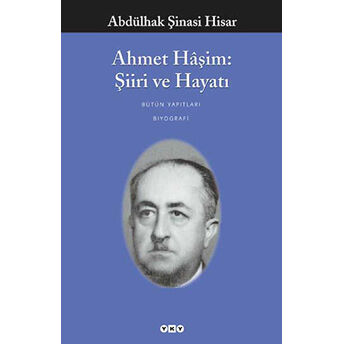 Ahmet Haşim: Şiiri Ve Hayatı Abdülhak Şinasi Hisar