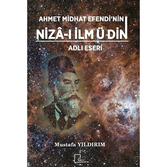 Ahmet Midhat Efendi’nin Nizaı Ilm Ü Din Adlı Eseri - Mustafa Yıldırım