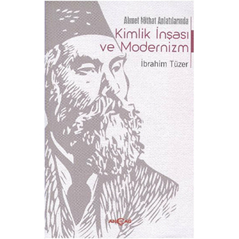 Ahmet Mithat Anlatılarında Kimlik Inşası Ve Modernizm Ibrahim Tüzer