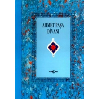 Ahmet Paşa Divanı (3. Hamur) Ahmet Paşa