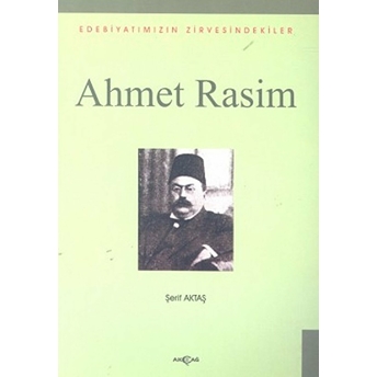 Ahmet Rasim Edebiyatımızın Zirvesindekiler Şerif Aktaş
