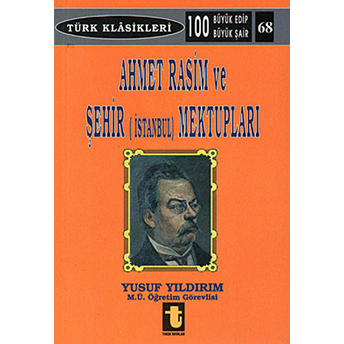 Ahmet Rasim Ve Şehir (Istanbul) Mektupları - Yusuf Yıldırım