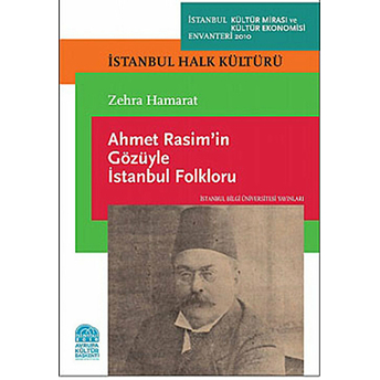 Ahmet Rasim'in Gözüyle Istanbul Folkloru Zehra Hamarat