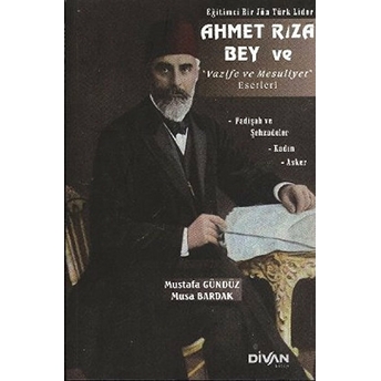 Ahmet Rıza Bey Ve Vazife Ve Mesuliyet Eserleri Mustafa Gündüz