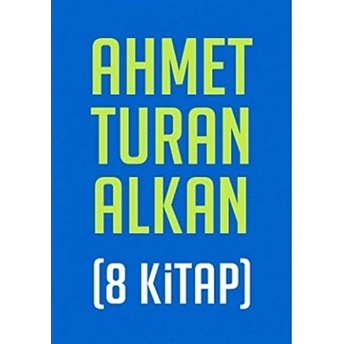 Ahmet Turan Alkan Seti (8 Kitap) Ahmet Turan Alkan