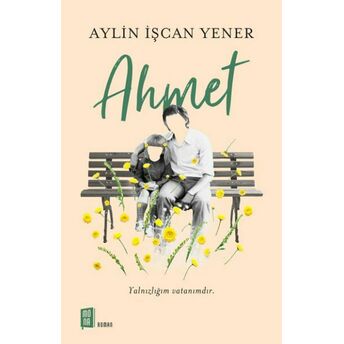 Ahmet - Yalnızlığım Vatanımdır Aylin Işcan Yener