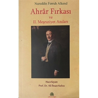 Ahrar Fırkası Ve 2. Meşrutiyet Anıları