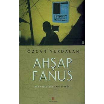 Ahşap Fanus-Iran Yolculuğu Özcan Yurdalan