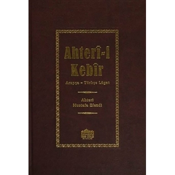 Ahter-I Kebir Arapça-Osmanlı Türkçesi Lügat Ahteri Mustafa Efendi