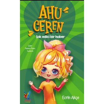 Ahu Ceren - Şok Edici Bir Haber (Ciltli) Ecrin Akçe