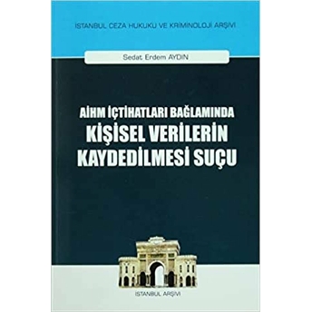 Aihm Içtihatları Bağlamında Kişisel Verilerin Kaydedilmesi Suçu