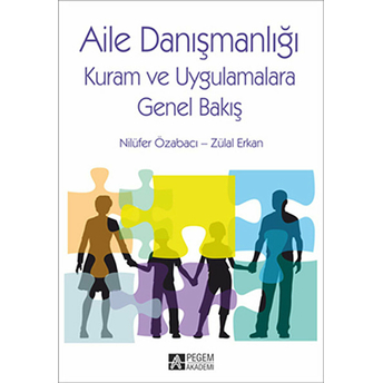 Aile Danışmanlığı (Kuram Ve Uygulamalara Genel Bakış) Nilüfer Özabacı